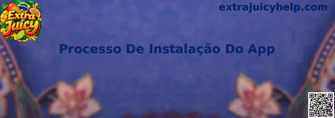 Processo De Instalação Do App Extra Juicy