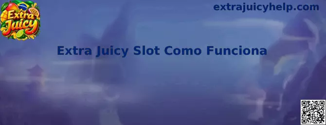 Extra Juicy Slot como funciona